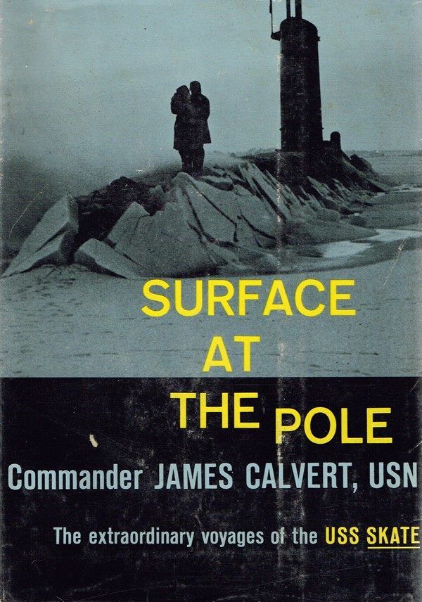 SURFACE AT THE POLE: The Voyages of USS Skate