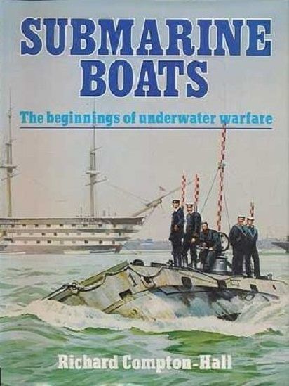 SUBMARINE BOATS: The beginnings of underwater Warfare