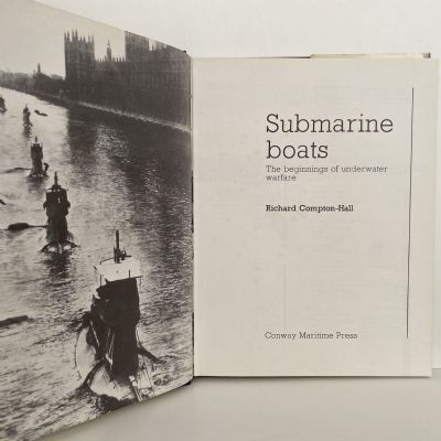 SUBMARINE BOATS: The beginnings of underwater Warfare