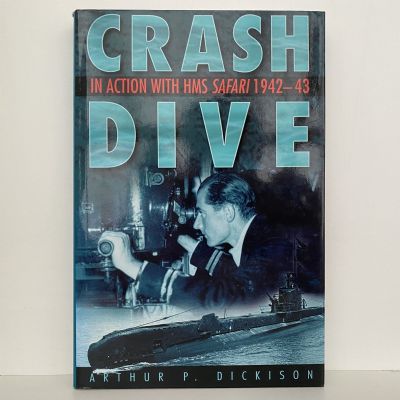 CRASH DIVE: In Action with HMS Safari, 1942-43