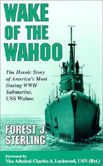 WAKE of the WAHOO: The Heroic Story of America's Most Daring WWII Submarine