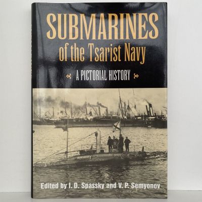 SUBMARINES of the TSARIST NAVY: A Pictorial History