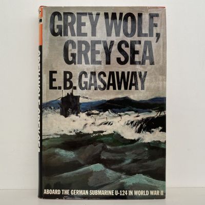 GREY WOLF, GREY SEA: Aboard the German Submarine U-124 in WWII