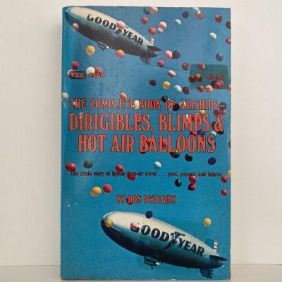 The Complete Book of Airships, Dirigibles, Blimps & Hot Air Balloons