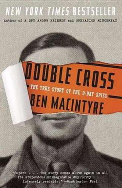 DOUBLE CROSS: The True Story of the D-Day Spies