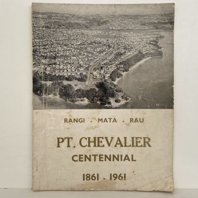 POINT CHEVALIER Centennial 1861 - 1961 Rangi Mata Rau