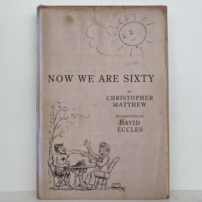 NOW WE ARE SIXTY by Christopher Matthew and David Eccles