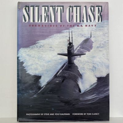 SILENT CHASE: Submarines of The U.S Navy