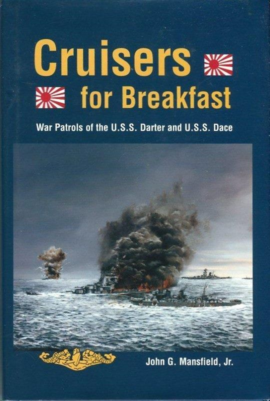CRUISERS for BREAKFAST: War Patrols of the U.S.S. Darter and U.S.S. Dace