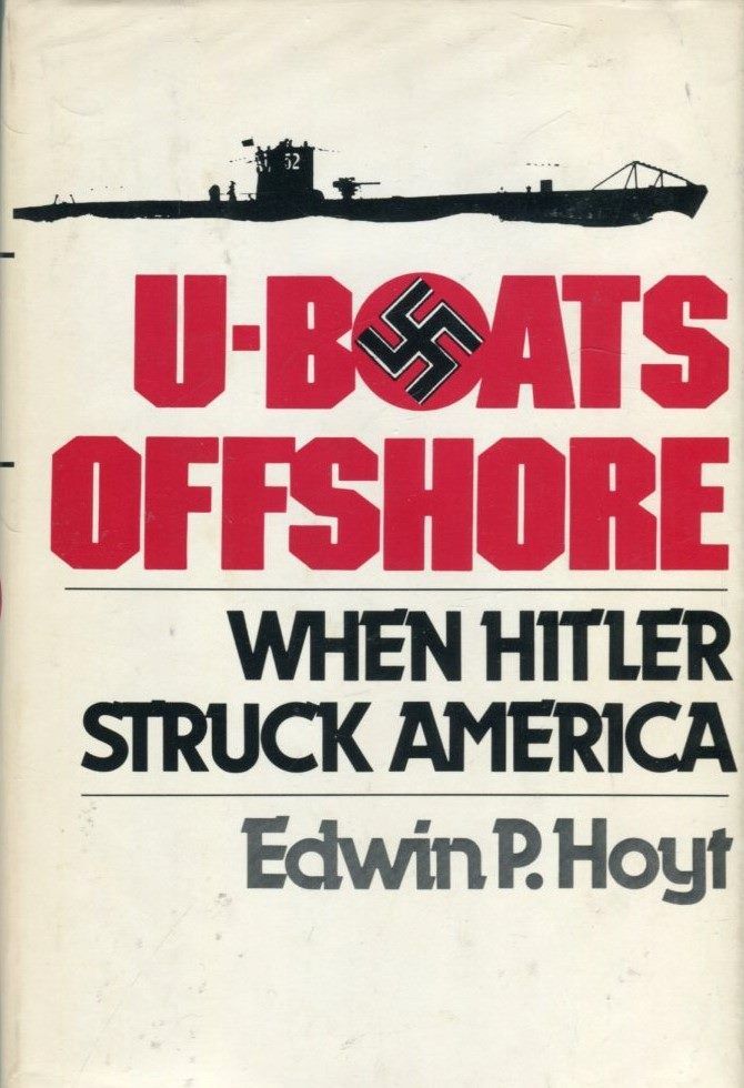 U-BOATS OFFSHORE: When Hitler Struck America