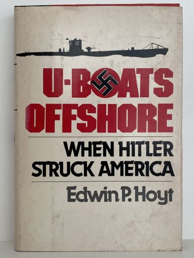 U-BOATS OFFSHORE: When Hitler Struck America