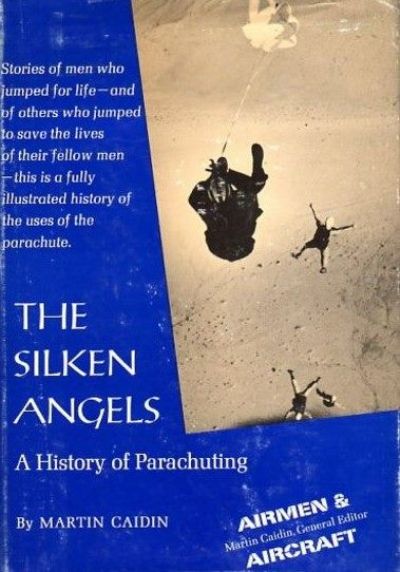 THE SILKEN ANGLES: A History of Parachuting 