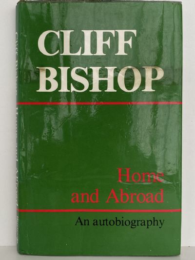HOME and ABROAD: An Autobiography of Cliff Bishop