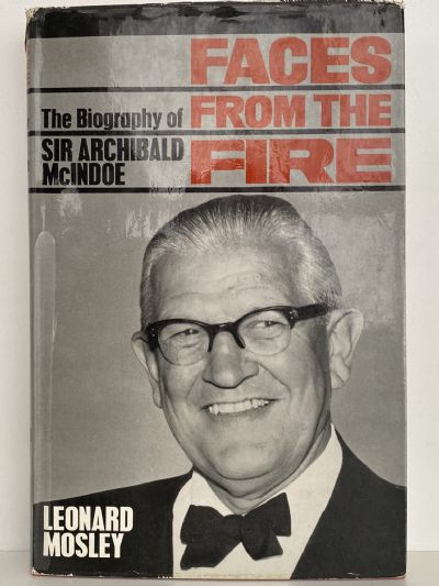 FACES FROM THE FIRE: The Biography of Sir Archibald McIndoe