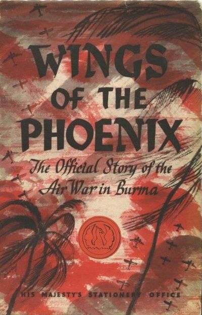 WINGS OF THE PHOENIX: The Story of the Air War in Burma 