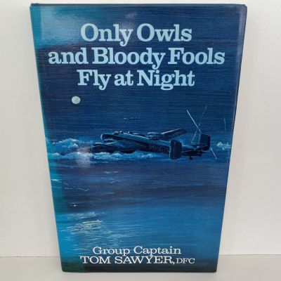 ONLY OWLS and BLOODY FOOLS FLY AT NIGHT