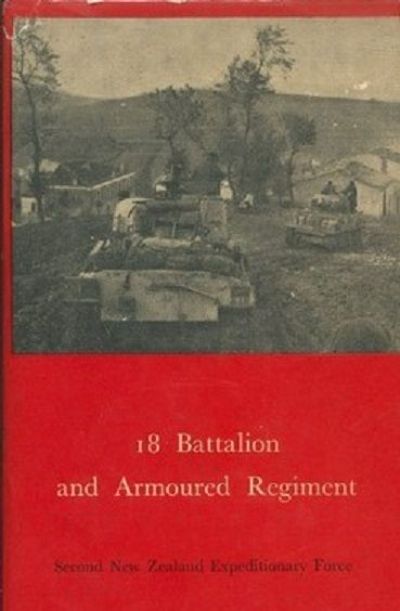 18 BATTALION & ARMORED REGIMENT: History of New Zealand in the Second World War