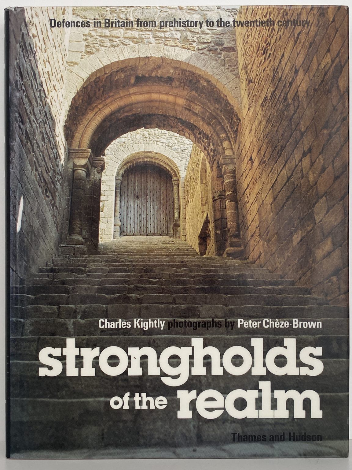 STRONGHOLDS of the REALM: Defences in Britain from Prehistory to 20th Century