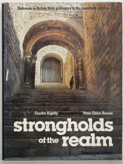 STRONGHOLDS of the REALM: Defences in Britain from Prehistory to 20th Century