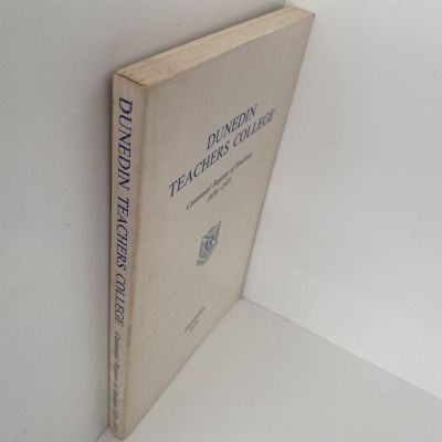 DUNEDIN TEACHERS COLLEGE: Centennial Register of Students 1876 - 1975