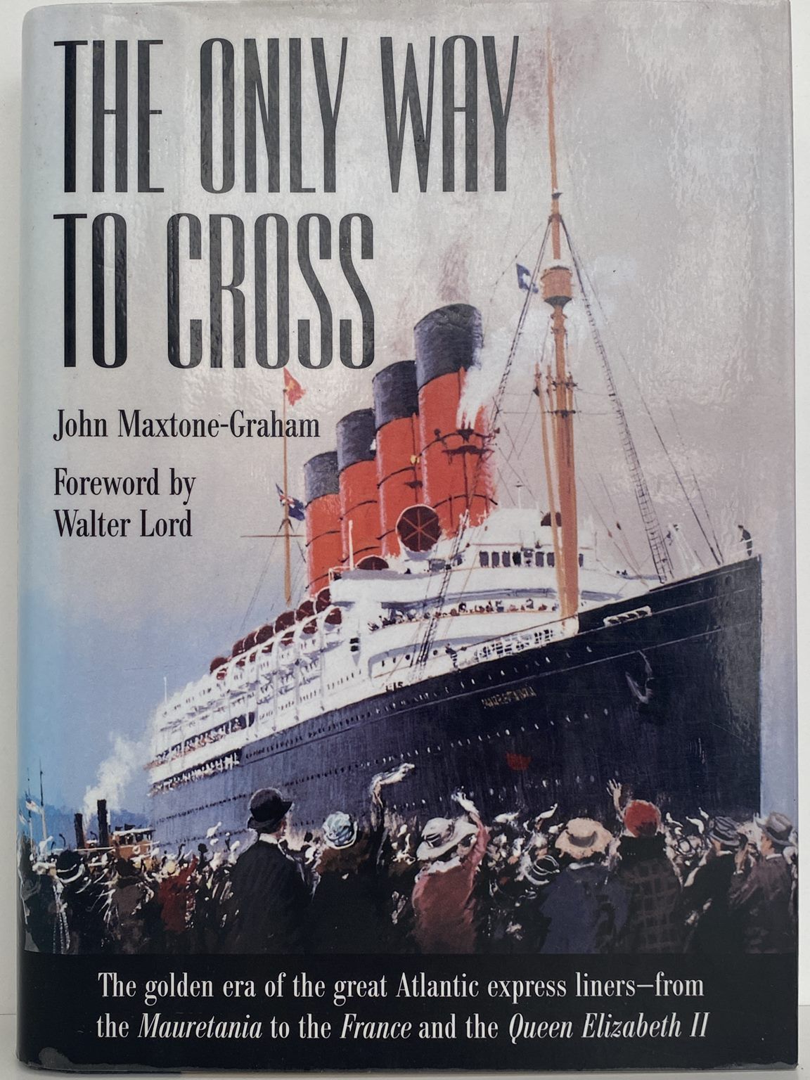 THE ONLY WAY TO CROSS: Golden era of Great Atlantic Express Liners