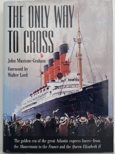 THE ONLY WAY TO CROSS: Golden era of Great Atlantic Express Liners