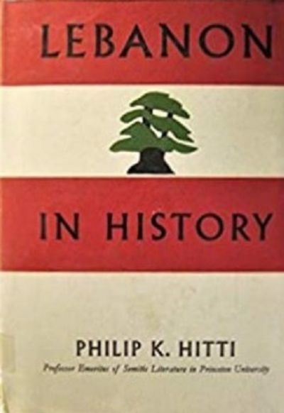 LEBANON IN HISTORY: From Earliest Times to the Present