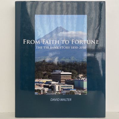 FROM FAITH TO FORTUNE: The TSB Bank Story 1850-2010