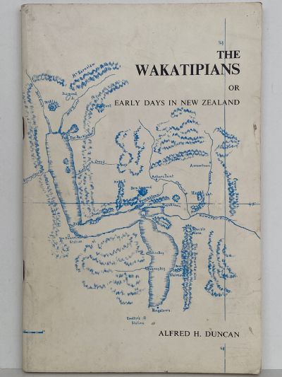 THE WAKATIPIANS or Early Days in New Zealand