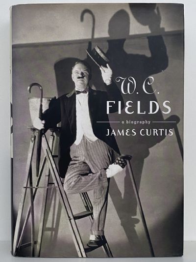 W.C. FIELDS: A Biography
