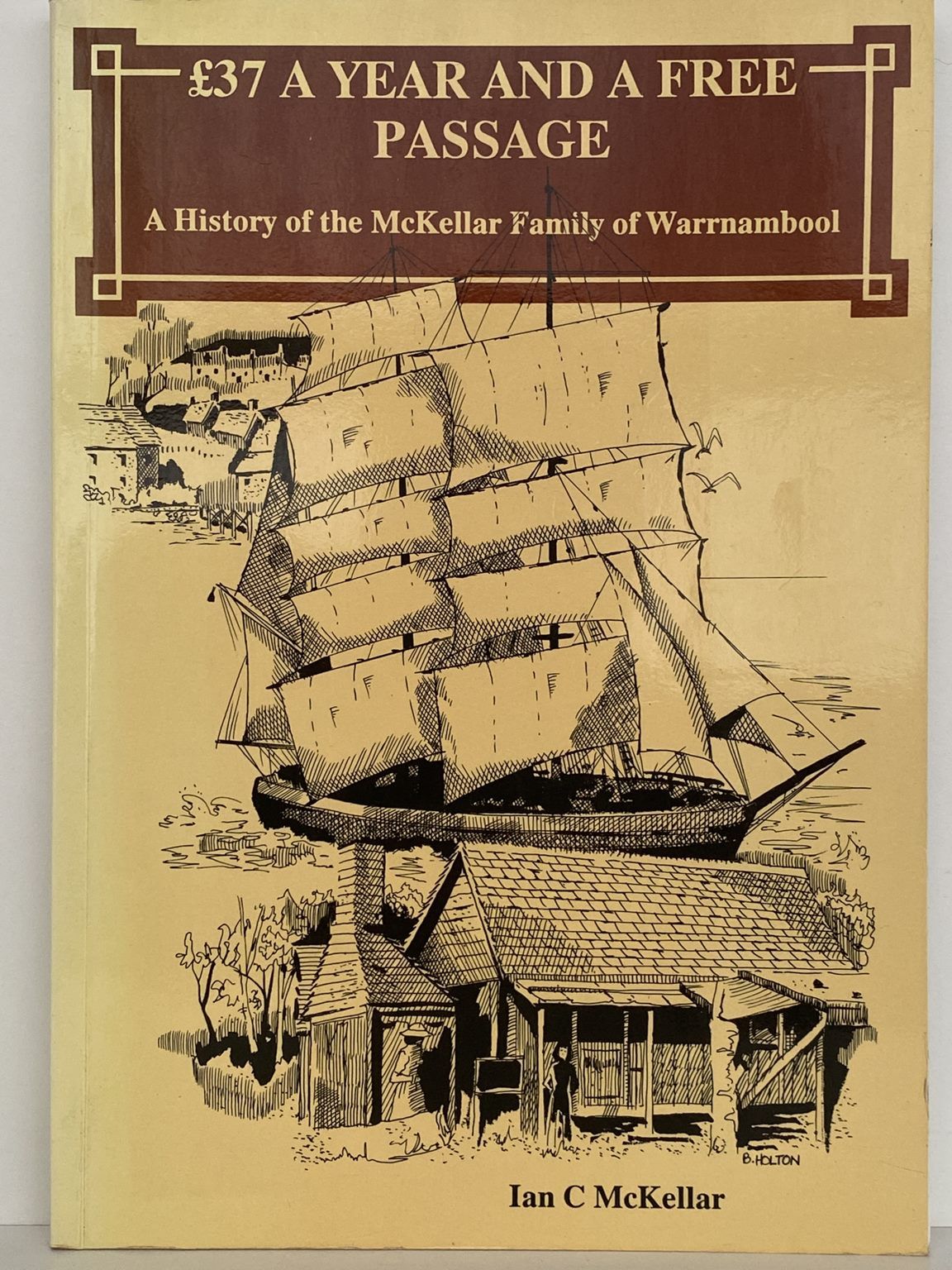 £37 A YEAR AND A FREE PASSAGE The McKellar Family Of Warrnambool