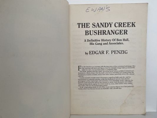 THE SANDY CREEK BUSHRANGER: A Definitive History of Ben Hall, His Gang