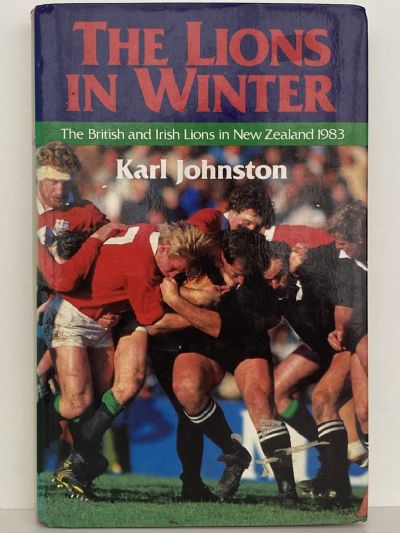 THE LIONS IN WINTER: The British and Irish Lions in New Zealand 1983