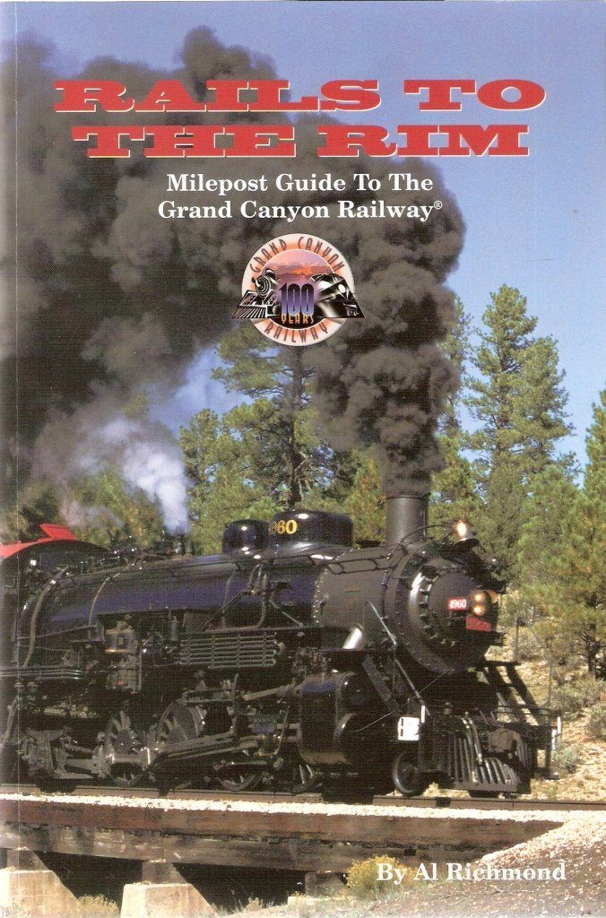 RAILS TO THE RIM: Milepost Guide to the Grand Canyon Railway
