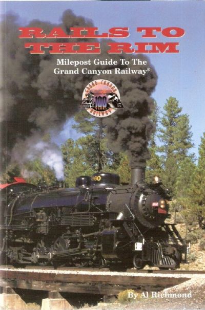RAILS TO THE RIM: Milepost Guide to the Grand Canyon Railway 
