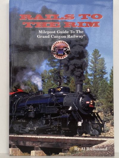 RAILS TO THE RIM: Milepost Guide to the Grand Canyon Railway