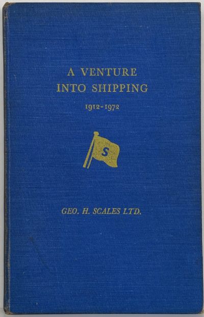 A VENTURE INTO SHIPPING: History of Geo H. Scales 1912 - 1972 