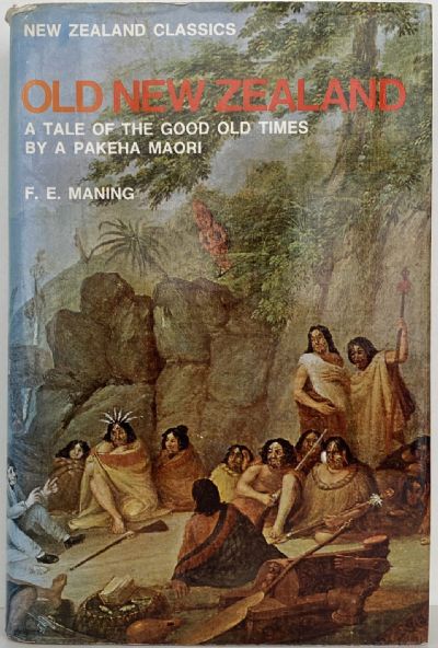 OLD NEW ZEALAND: The Good Old Times and a History of the War in the North