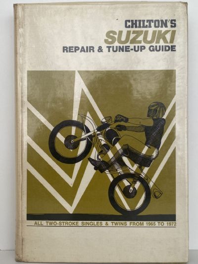 CHILTON'S SUZUKI Repair and Tune Up Guide - 2 Stroke Singles & Twins 1965 - 1972
