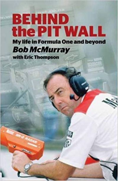 Behind The Pit Wall : My Life In Formula One and Beyond