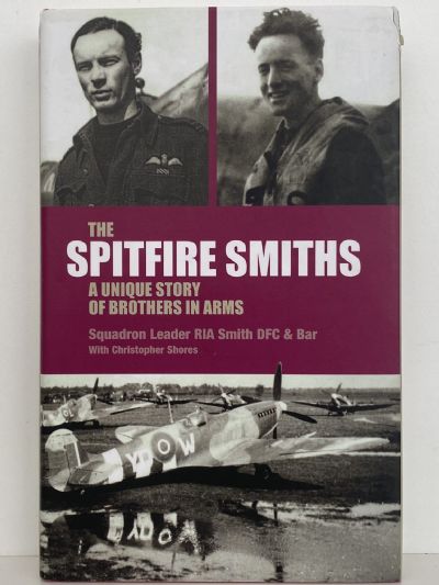 SPITFIRE SMITHS: A Unique Story of Brothers in Arms - Squadron Leader RIA Smith