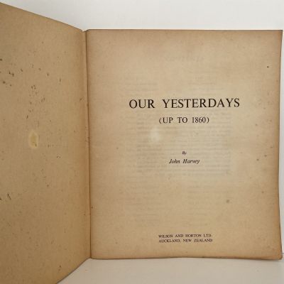 OUR YESTERDAYS: New Zealand's History in Pictures and Stories up to 1860, Vol 1.