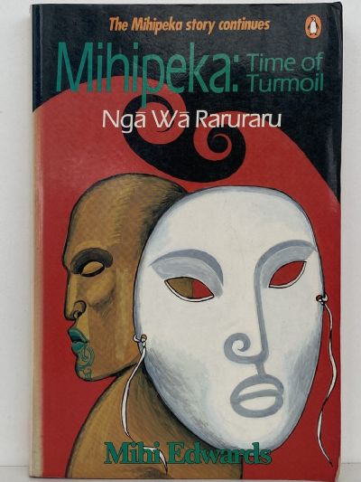 MIHIPEKA: Early Years + Time of Turmoil / Nga Wa Raruraru