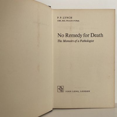NO REMEDY FOR DEATH: The memoirs of a pathologist
