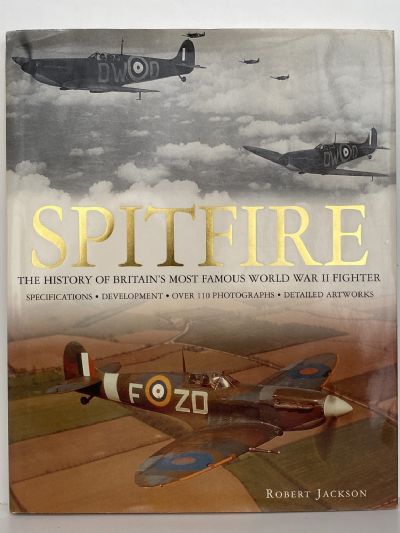 SPITFIRE: The history of Britain's most famous World War II Fighter