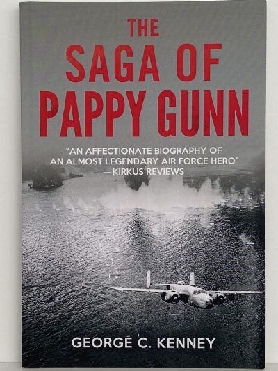 THE SAGA OF PAPPY GUNN: An affectionate biography of an almost legendary Air Force Hero