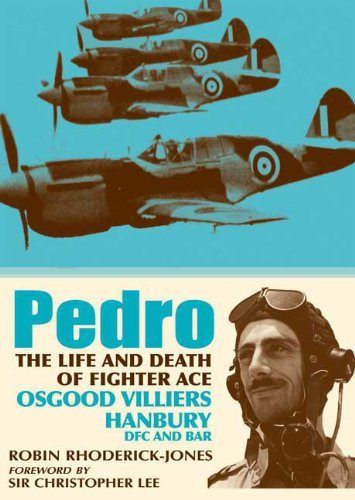 PEDRO: The Life and Death of Fighter Ace Osgood Villiers Hanbury DSO, DFC