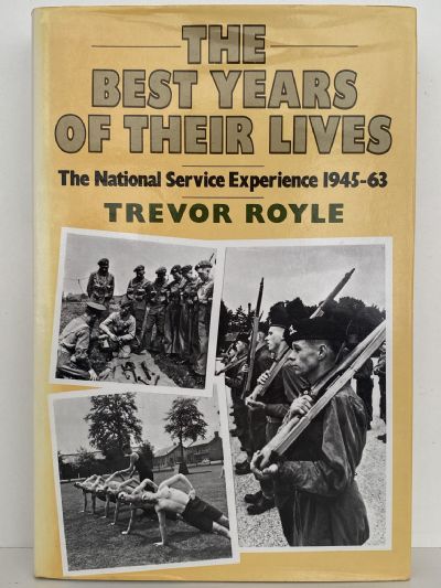 THE BEST YEARS OF THEIR LIVES: The National Service Experience 1945 - 63