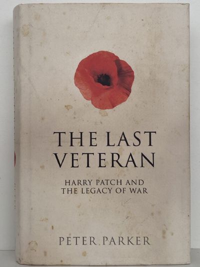 THE LAST VETERAN: Harry Patch and the Legacy of War