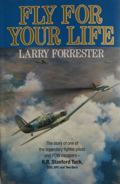 FLY FOR YOUR LIFE: The Story of R.R. Stanford Tuck DSO DFC